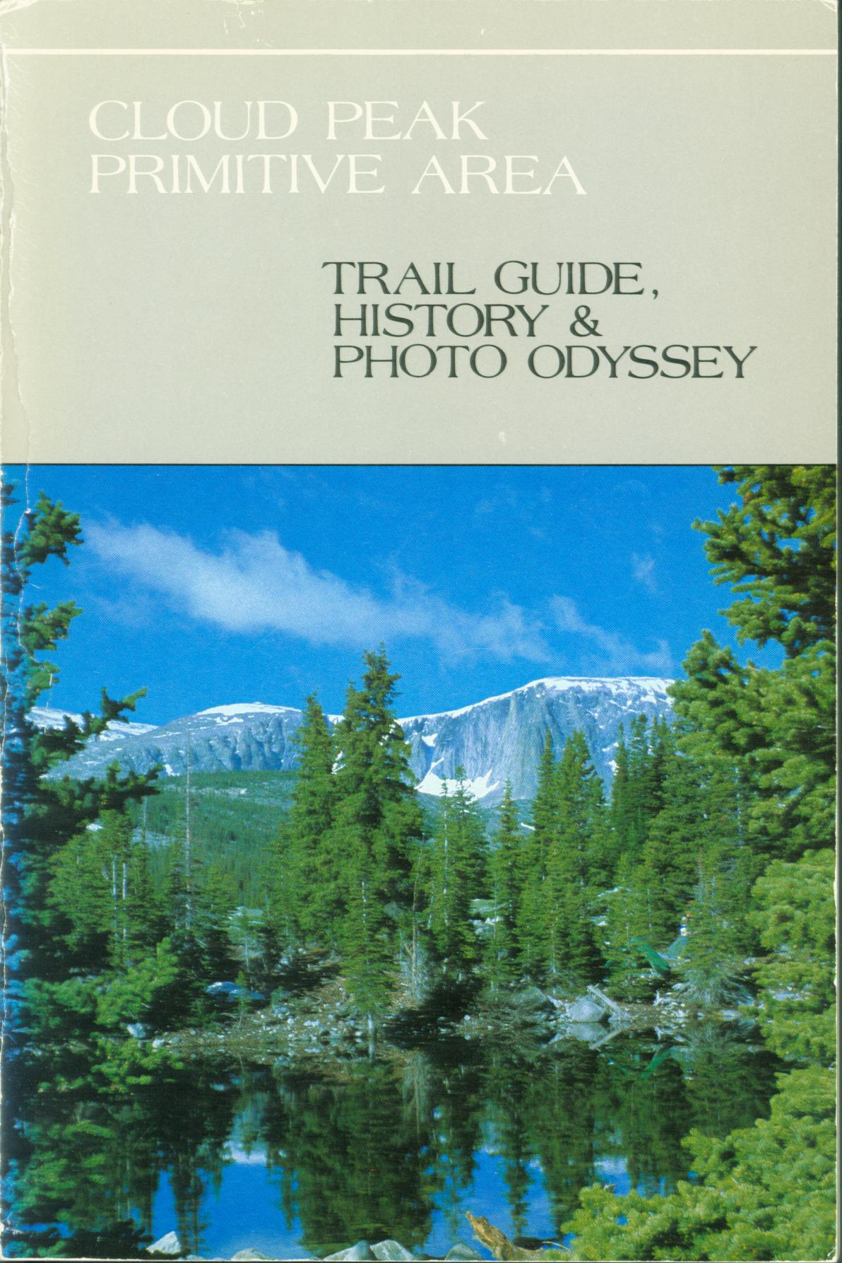 CLOUD PEAK PRIMITIVE AREA: trail guide, history & photo odyssey.